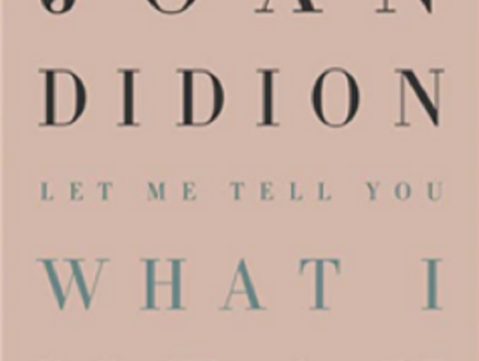 Book Review -- Let Me Tell You What I Mean by Joan Didion