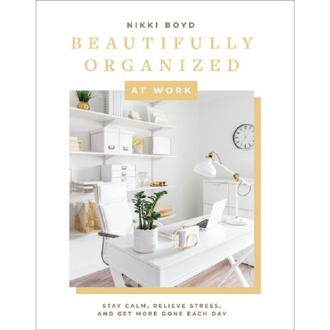 Book Review -- Beautifully Organized at Work by Nikki Boyd