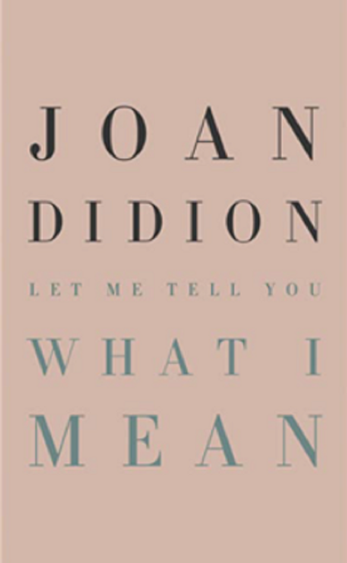 Book Review -- Let Me Tell You What I Mean by Joan Didion