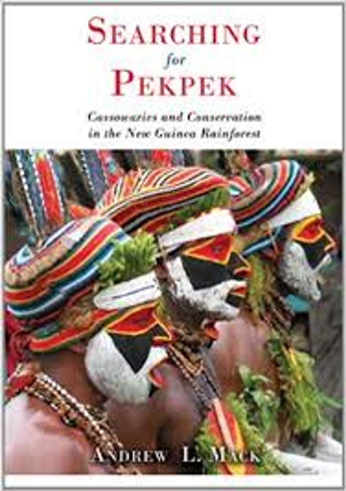 Book Review - Searching for Pekpek: Cassowaries and Conservation in the New Guinea Rainforest