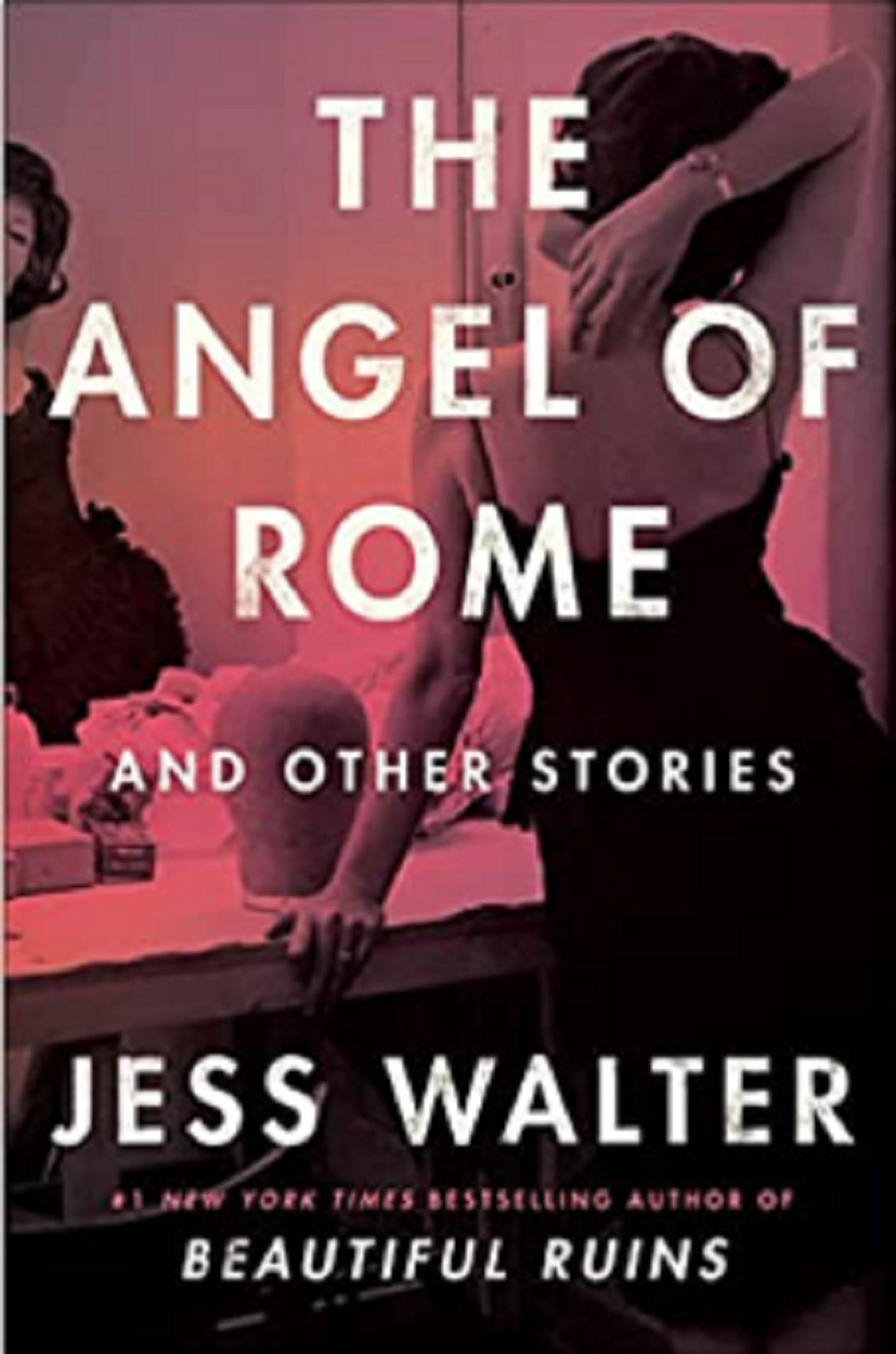 The Angel of Rome and Other Stories by Jess Walter