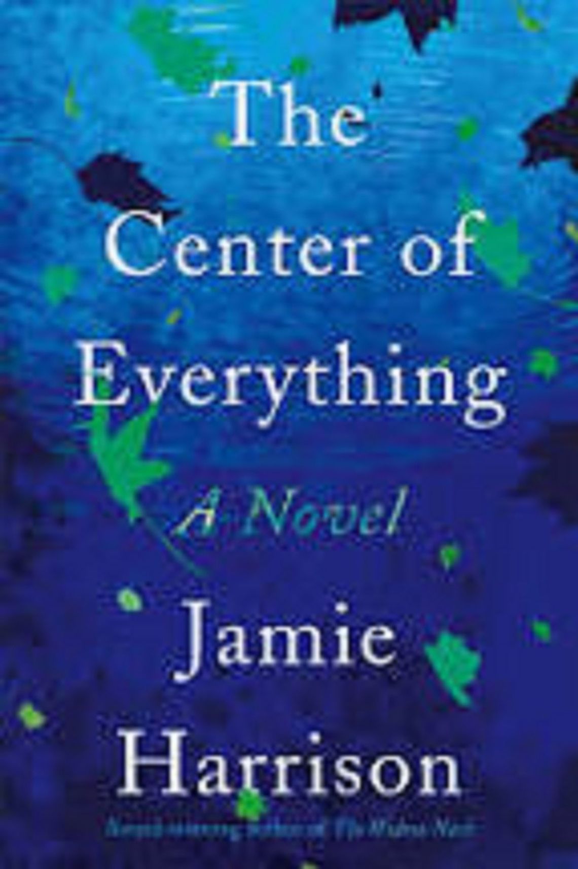 The Center of Everything: A Novel by Jamie Harrison